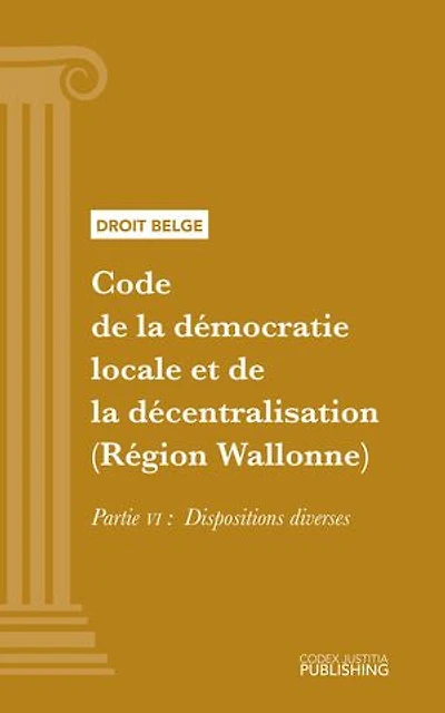 Code de la démocratie locale et de la décentralisation (Région Wallonne): Partie VI - Dispositions diverses