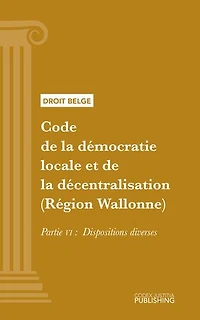 Code de la démocratie locale et de la décentralisation (Région Wallonne): Partie VI - Dispositions diverses