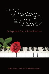 The Painting and The Piano: An Improbable Story of Survival and Love
