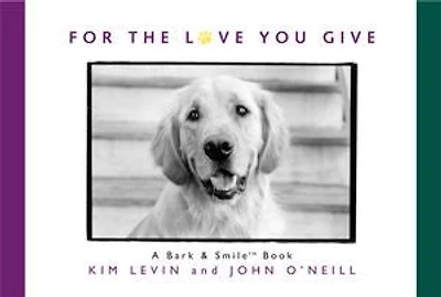 For the Love You Give: A Bark and Smile Book