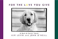 For the Love You Give: A Bark and Smile Book