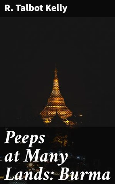 Peeps at Many Lands: Burma: Enriched edition. Exploring the Culture and Landscapes of Burma