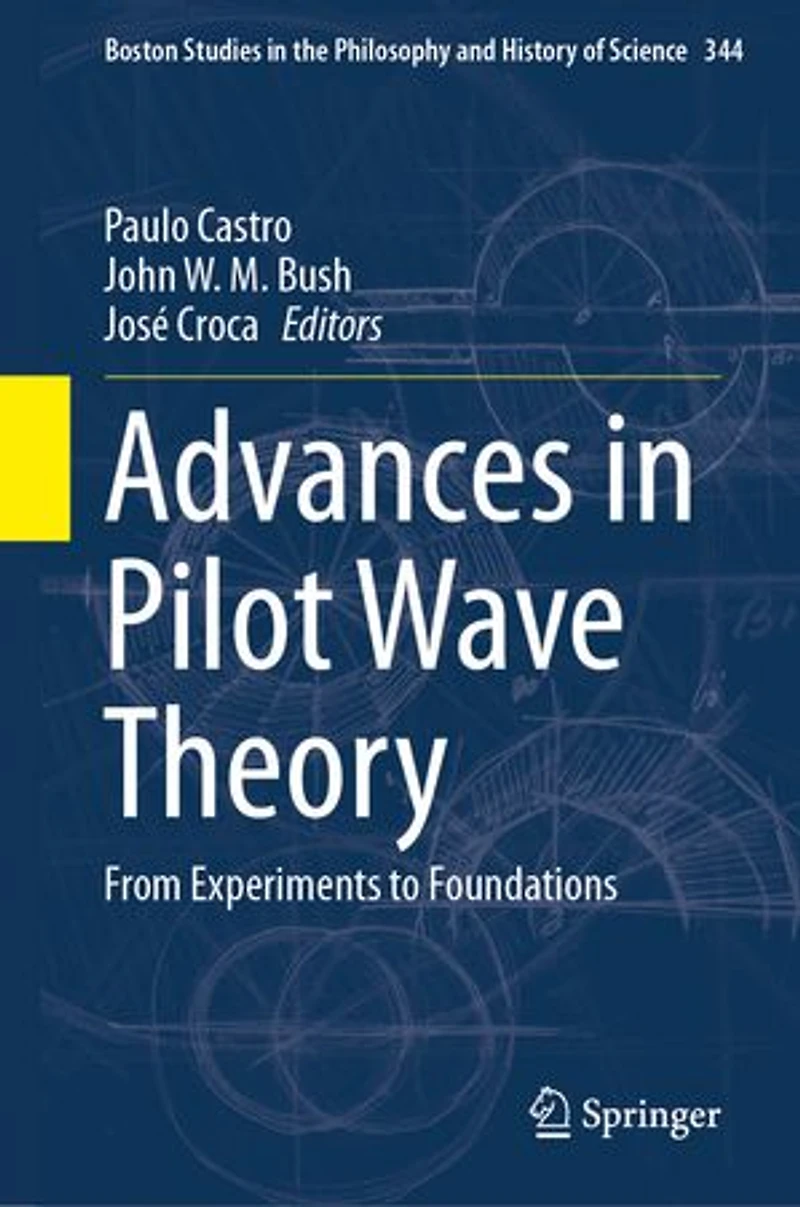 Advances Pilot Wave Theory: From Experiments to Foundations