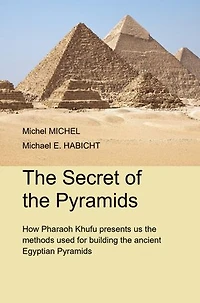 The Secret of the Pyramids: How Pharaoh Khufu presents us the methods used for building the ancient Egyptian Pyramids