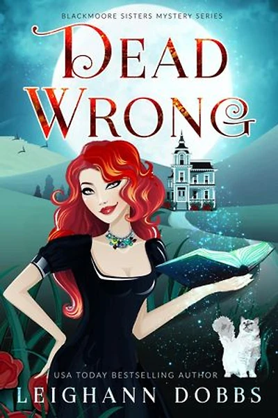 Dead Wrong: Blackmoore Sisters Cozy Mystery Series, #1