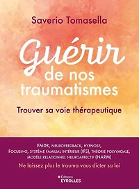 Guérir de nos traumatismes: trouver sa voie thérapeutique