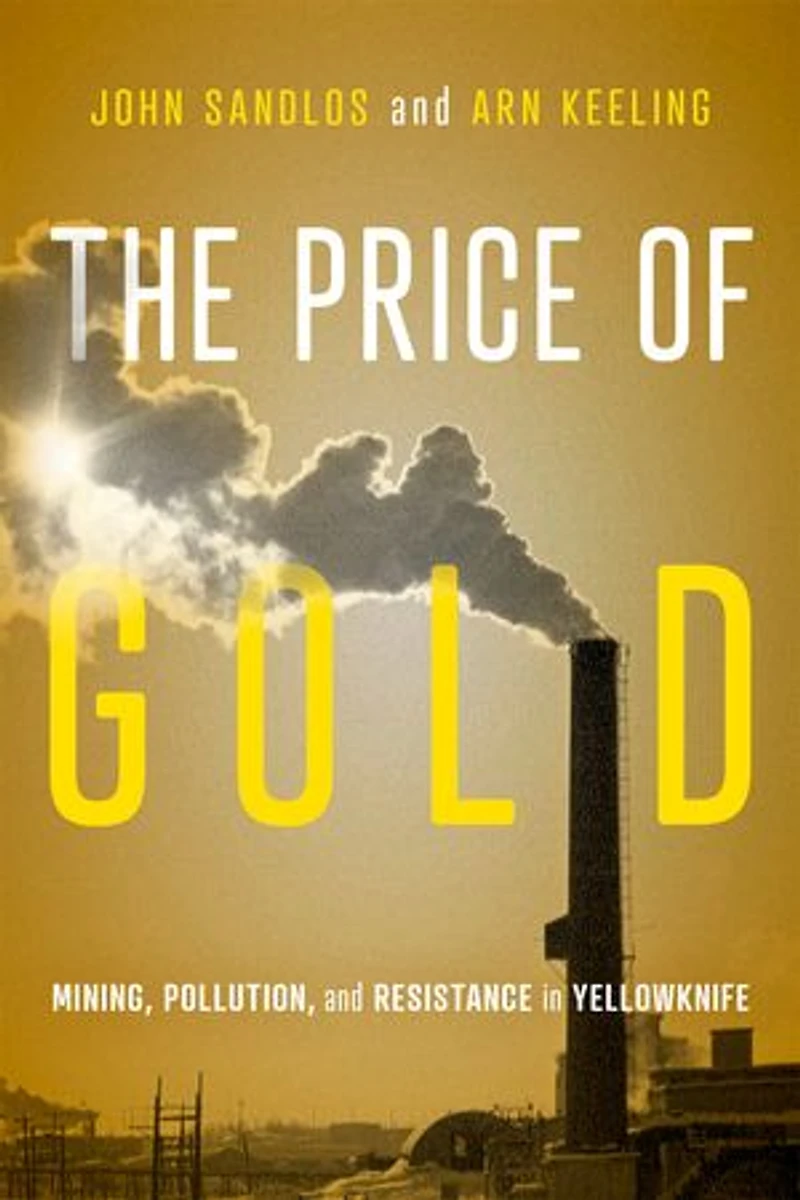The Price of Gold: Mining, Pollution, and Resistance Yellowknife