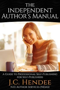The Independent Author’s Manual: A Guide to Professional Self-Publishing for Self-Publishers