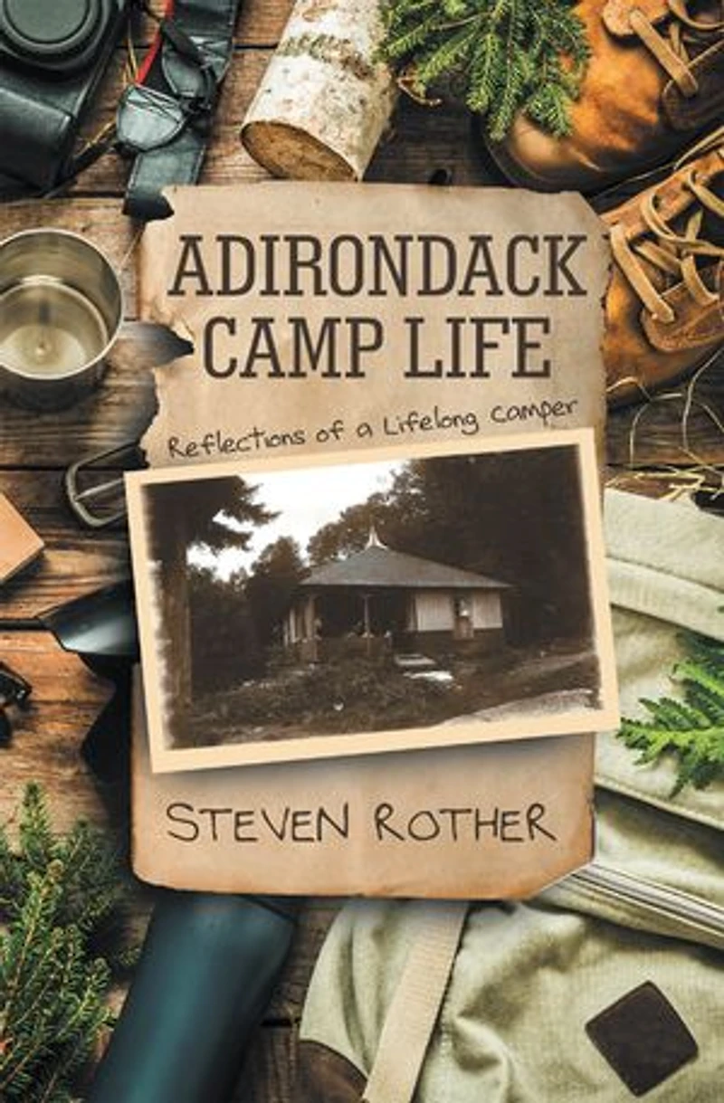 Adirondack Camp Life: Reflections of a Lifelong Camper
