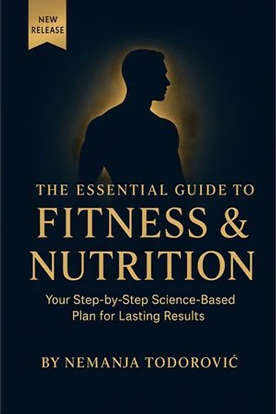 The Essential Guide to Fitness & Nutrition: The Ultimate Beginner's Guide to Building Muscle and Burning Fat.