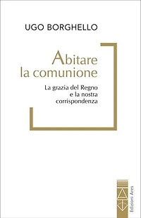 Abitare la comunione: La grazia del Regno e la nostra corrispondenza