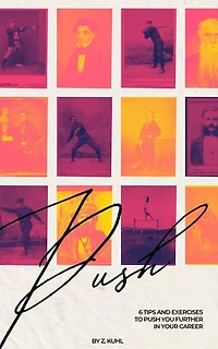 Push: 6 Tips & Exercises To Push You Further In Your Career
