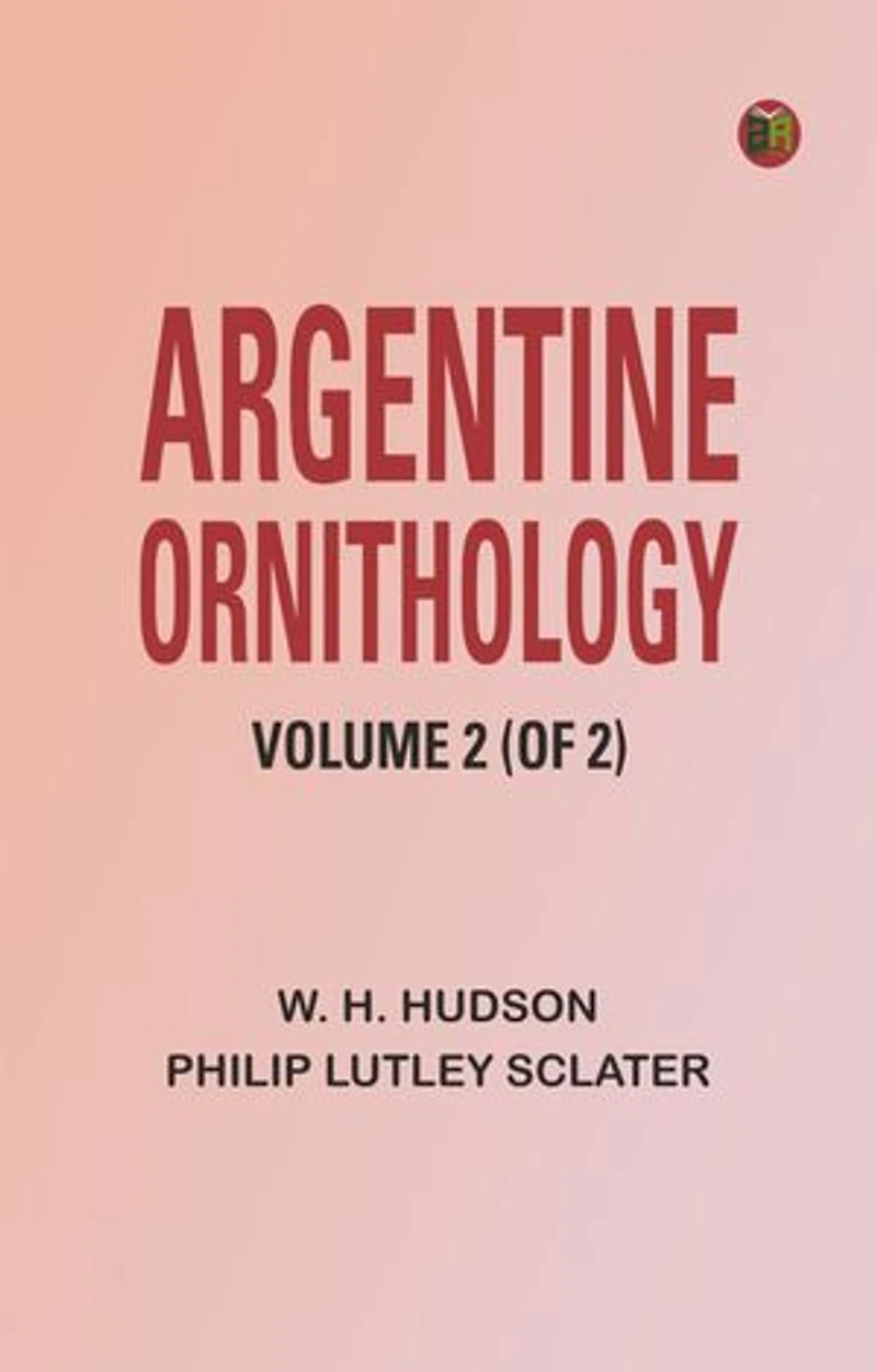 Argentine Ornithology, Volume 2 (of 2)