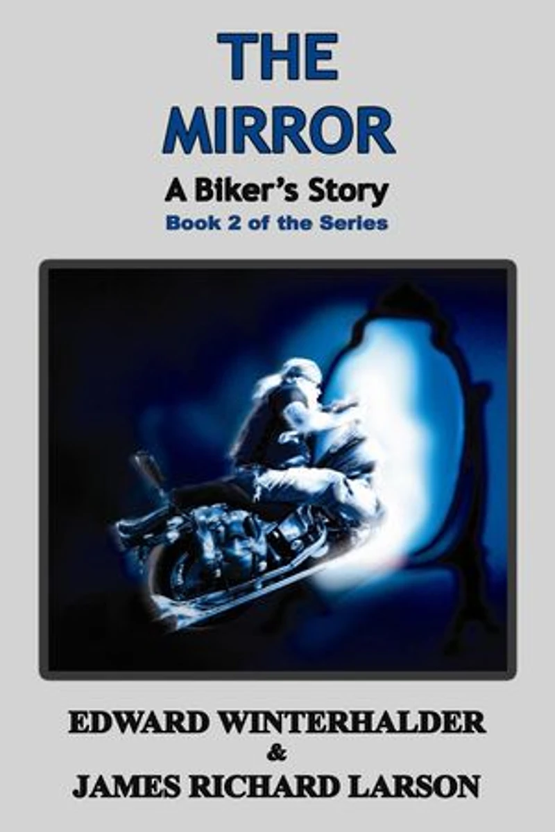 The Mirror: A Biker's Story (Book 2 Of The Series): A Biker's Story, #2
