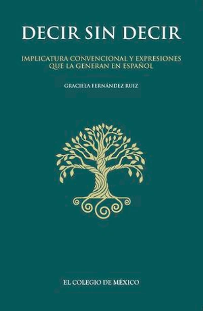 Decir sin decir: Implicatura convencional y expresiones que la generan en español
