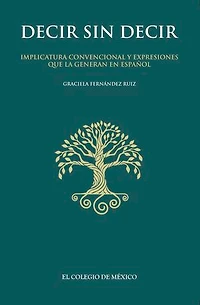 Decir sin decir: Implicatura convencional y expresiones que la generan en español