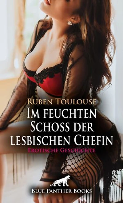 Im feuchten Schoß der lesbischen Chefin | Erotische Geschichte: Ich gehöre ganz dir ...