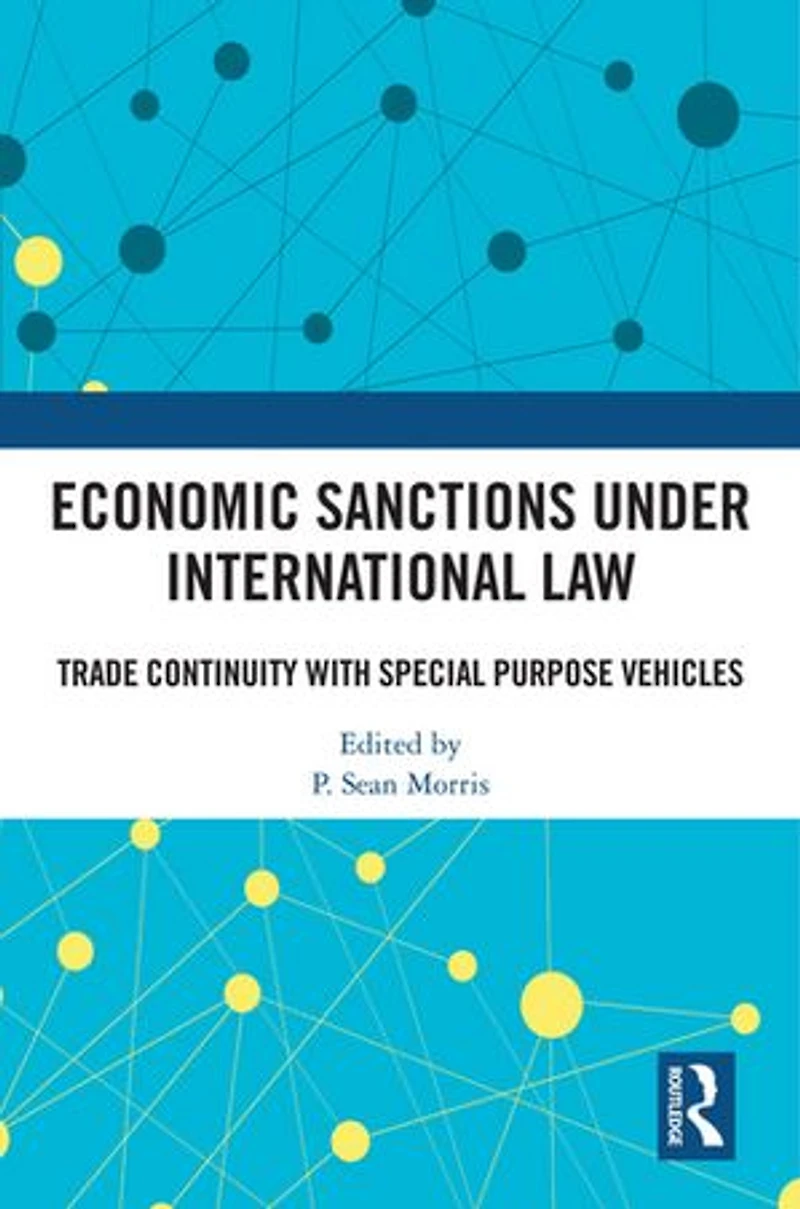 Economic Sanctions under International Law: Trade Continuity with Special Purpose Vehicles