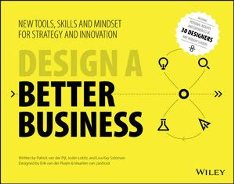 Design a Better Business: New Tools, Skills, and Mindset for Strategy Innovation