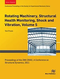 Rotating Machinery, Structural Health Monitoring, Shock and Vibration, Volume 5: Proceedings of the 29th IMAC, A Conference on Structural Dynamics, 2011