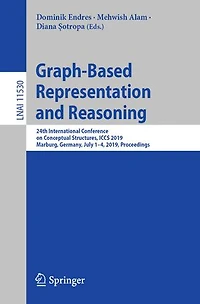 Graph-Based Representation and Reasoning: 24th International Conference on Conceptual Structures, ICCS 2019, Marburg, Germany, July 1-4, Proceedings