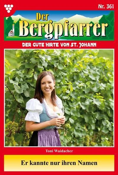 Er kannte nur ihren Namen: Der Bergpfarrer 361 – Heimatroman