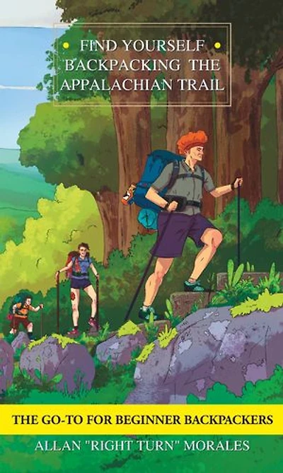 Find Yourself Backpacking the Appalachian Trail: The Go-To for Beginner Backpackpers