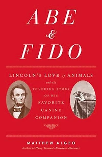 Abe & Fido: Lincoln's Love of Animals and the Touching Story His Favorite Canine Companion