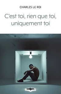 C’est toi, rien que toi, uniquement toi