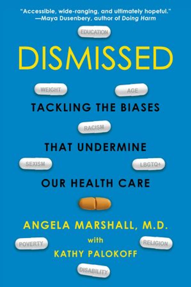 Dismissed: Tackling The Biases That Undermine Our Health Care