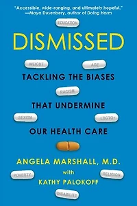 Dismissed: Tackling The Biases That Undermine Our Health Care