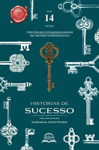 HISTÓRIAS DE SUCESSO - Histórias Extraordinárias do Mundo Corporatico: Histórias de sucesso Biografias Liderança Inspiradora