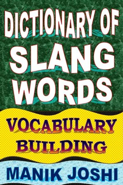 Dictionary of Slang Words: Vocabulary Building: English Word Power, #28