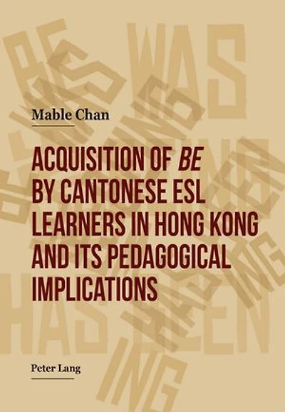 Acquisition of «be» by Cantonese ESL Learners Hong Kong- and its Pedagogical Implications