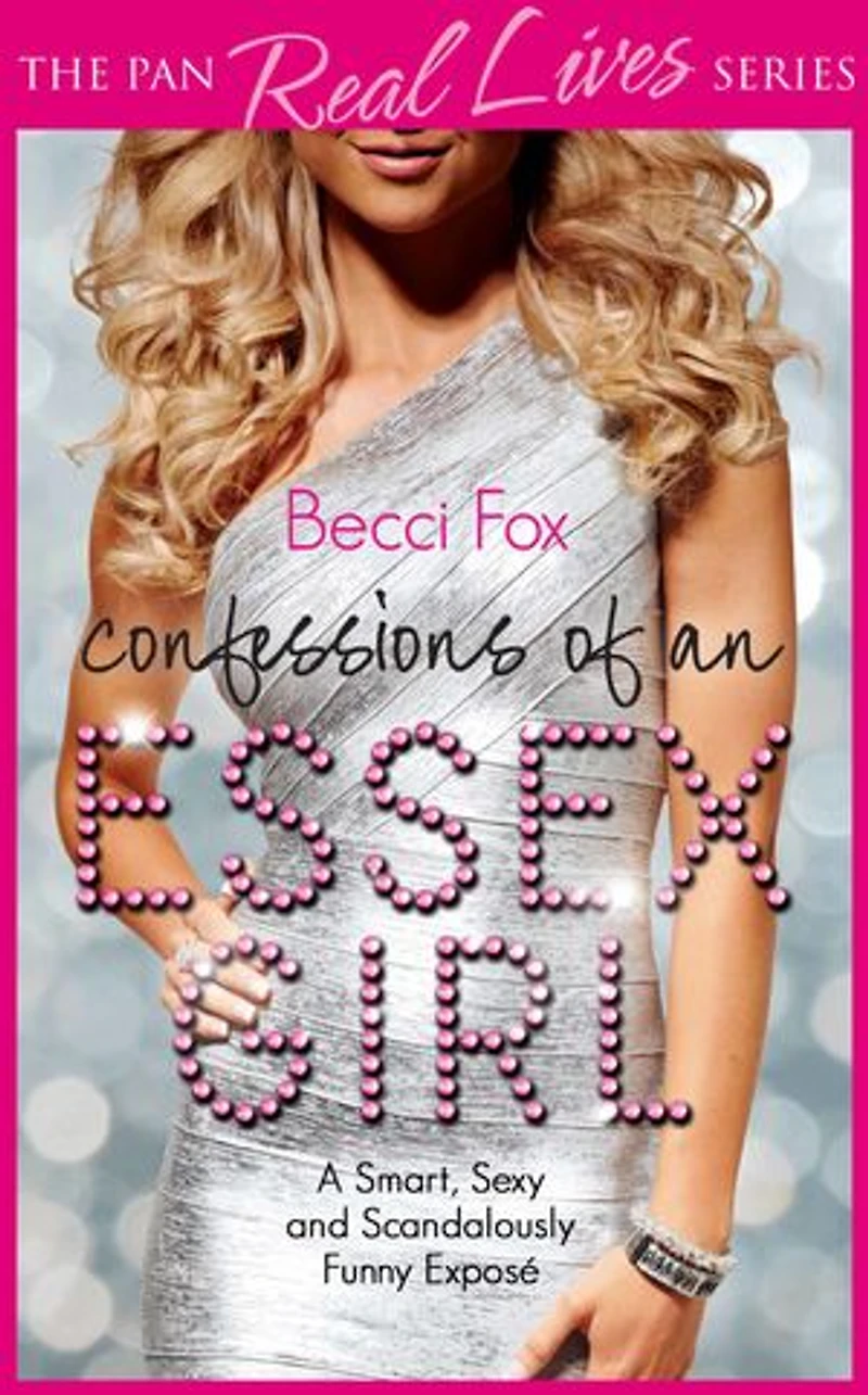 Confessions of an Essex Girl: A Smart, Sexy and Scandalously Funny Expose