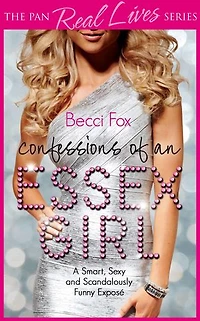 Confessions of an Essex Girl: A Smart, Sexy and Scandalously Funny Expose