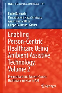 Enabling Person-Centric Healthcare Using Ambient Assistive Technology, Volume 2: Personalized and Patient-Centric Services AAT