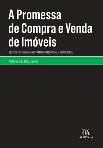 A Promessa de Compra e Venda de Imóveis: Os Efeitos do Inadimplemento em Perspectiva Civil-constitucional