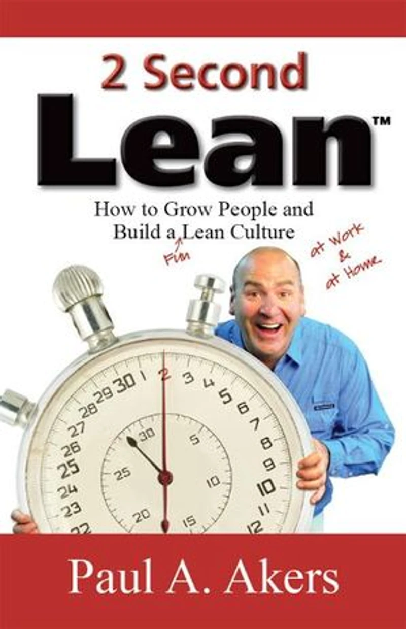 2 Second Lean: How to Grow People and Build a Fun Lean Culture