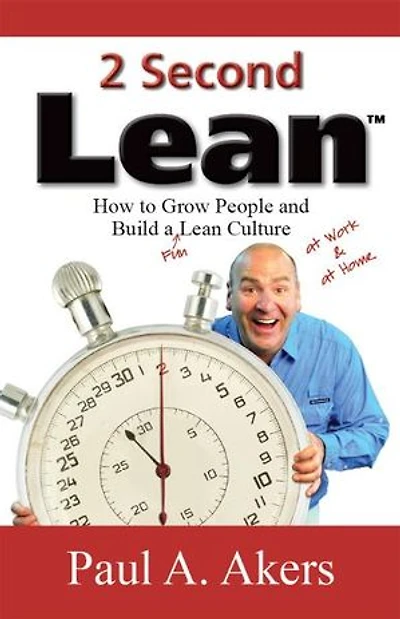 2 Second Lean: How to Grow People and Build a Fun Lean Culture