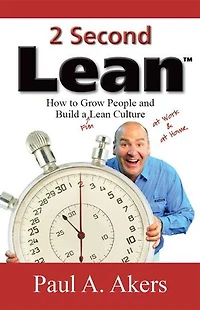 2 Second Lean: How to Grow People and Build a Fun Lean Culture