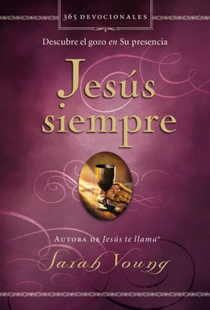 Jesús Siempre: Descubre El Gozo En Su Presencia