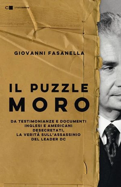 Il puzzle Moro: Da testimonianze e documenti inglesi e americani desecretati, la verità sull’assassinio del leader Dc