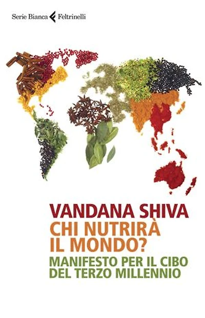 Chi nutrirà il mondo?: Manifesto per il cibo del terzo millennio