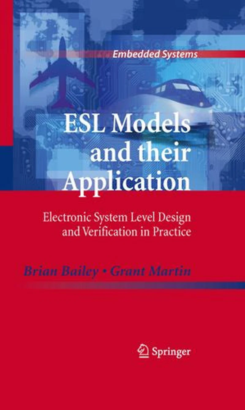 ESL Models and their Application: Electronic System Level Design Verification Practice