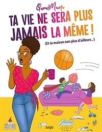 ta vie ne sera plus jamais la même !: (et maison non d'ailleurs...)