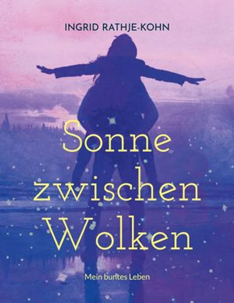 Sonne zwischen Wolken: Mein buntes Leben