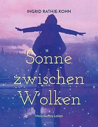 Sonne zwischen Wolken: Mein buntes Leben