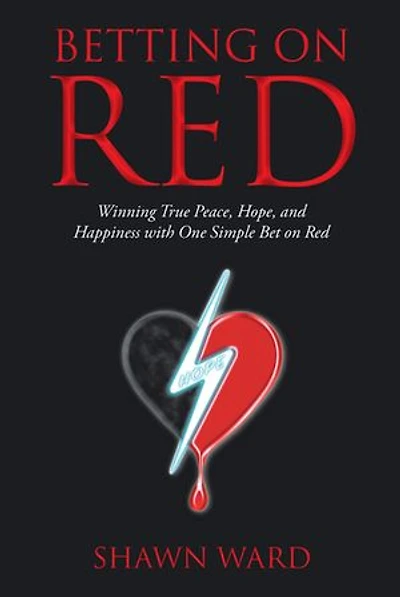Betting on Red: Winning Real Peace, Hope and Happiness with One Simple Bet Red