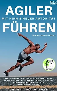 Agiler Führen mit Hirn & neuer Autorität: incl. Bonus – Neue Führungsrolle in der VUCA-Welt, agile Führungskraft als Vorbild, Change Prozesse begleiten & Psychologie der Mitarbeiterführung